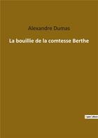 Couverture du livre « La bouillie de la comtesse berthe » de Alexandre Dumas aux éditions Culturea