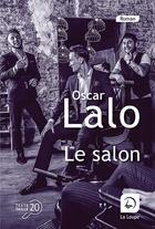 Couverture du livre « Le salon » de Oscar Lalo aux éditions Editions De La Loupe