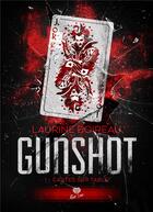 Couverture du livre « Gunshot Tome 1 : Cartes sur table » de Laurine Boireau aux éditions Alter Real