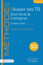 Couverture du livre « Réussir ses TD : Droit fiscal de l'entreprise (édition 2024) » de Christophe De La Mardiere aux éditions Bruylant