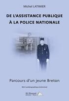 Couverture du livre « De l'assistance publique a la police nationale ; parcours d'un jeune breton » de Latimier Michel aux éditions Saint Honore Editions