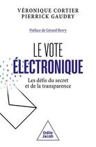 Couverture du livre « Le vote électronique : les défis du secret et de la transparence » de Veronique Cortier et Pierrick Gaudry aux éditions Odile Jacob