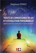 Couverture du livre « Traité de connaissance de soi et de l'évolution personnelle ; apprenez à mieux vous connaître grâce à 12 tests de personnalité ! » de Stephane Perez aux éditions M+ Editions