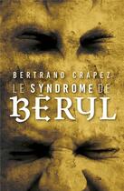 Couverture du livre « Le syndrome de Béryl » de Crapez Bertrand aux éditions Faute De Frappe