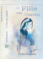 Couverture du livre « La fille sans contour » de Chloe Margueritte aux éditions Les Petits Ruisseaux