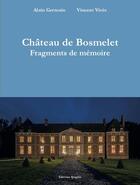 Couverture du livre « Château de Bosmelet : Fragments de mémoire » de Alain Germain et Vincent Vivès aux éditions Ipagine