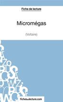 Couverture du livre « Micromégas de Voltaire : analyse complète de l'oeuvre » de Sophie Lecomte aux éditions Fichesdelecture.com