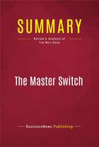 Couverture du livre « Summary: The Master Switch : Review and Analysis of Tim Wu's Book » de  aux éditions Political Book Summaries