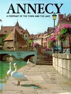 Couverture du livre « Annecy ; a portrait of the town and the lake » de Clement Gardet aux éditions Gardet