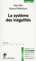 Couverture du livre « Le système des inégalités » de Alain Bihr aux éditions La Decouverte
