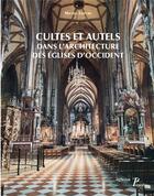 Couverture du livre « Cultes et autels dans l'architecture des églises d'Occident » de Michel Lheure aux éditions Picard