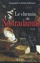 Couverture du livre « Le chemin de Nostradamus » de Jerome Nobecourt et Dominique Nobecourt aux éditions Jc Lattes