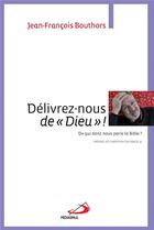 Couverture du livre « Délivrez-nous de Dieu ! » de Jean-Francois Bouthors aux éditions Mediaspaul