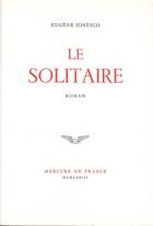 Couverture du livre « Le solitaire » de Eugene Ionesco aux éditions Mercure De France