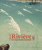 Couverture du livre « Henri Rivière ; entre impressionnisme et japonisme » de  aux éditions Bnf Editions