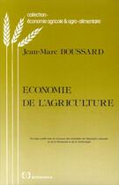 Couverture du livre « Économie de l'agriculture » de Jean-Marc Boussard aux éditions Economica