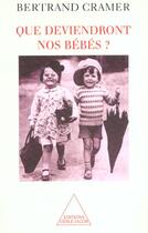 Couverture du livre « Que deviendront nos bébés ? » de Bertrand Cramer aux éditions Odile Jacob