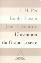 Couverture du livre « L'invention du grand louvre » de Pei/Biasini aux éditions Odile Jacob