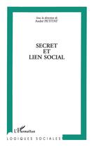 Couverture du livre « Secret et lien social » de Andre Petitat aux éditions L'harmattan