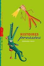 Couverture du livre « Histoires pressées » de Friot Bernard aux éditions Editions Milan