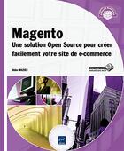 Couverture du livre « Magento ; une solution Open Source pour créer facilement votre site de e-commerce » de Didier Mazier aux éditions Eni