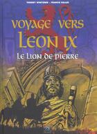 Couverture du livre « Voyage vers leon IX ; le lion de pierre » de T. Wintzner aux éditions Signe