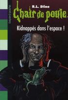 Couverture du livre « Chair de poule Tome 69 : kidnappés dans l'espace ! » de R. L. Stine aux éditions Bayard Jeunesse