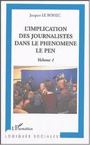 Couverture du livre « L'implication des journalistes dans le phénomène Le Pen : Volume 1 » de Jacques Le Bohec aux éditions L'harmattan