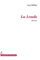 Couverture du livre « La Loude » de Guy Cappeau aux éditions Societe Des Ecrivains