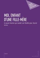 Couverture du livre « Moi, enfant d'une fille-mère » de Nezinam aux éditions Publibook