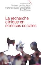 Couverture du livre « La recherche clinique en sciences sociales » de Vincent De Gaulejac et Ana Massa et Florence Giust-Desprairies aux éditions Eres