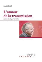 Couverture du livre « L'amour de la transmission ; Lucien Israël par lui-même » de Lucien Israel aux éditions Eres