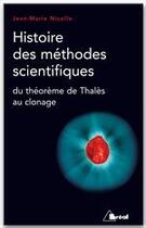 Couverture du livre « Histoire des méthodes scientifiques du théorème de thalès au clonage » de Nicolle aux éditions Breal