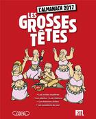 Couverture du livre « L'almanach les Grosses Têtes ; avec RTL (édition 2017) » de Laurent Ruquier aux éditions Michel Lafon