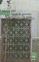 Couverture du livre « Sous le jasmin la nuit » de Maissa Bey aux éditions Editions De L'aube