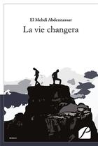 Couverture du livre « La vie changera » de El Mehdi Abdennassar aux éditions Editions Du Panthéon