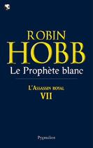 Couverture du livre « L'assassin royal t.7 ; le prophète blanc » de Robin Hobb aux éditions Pygmalion