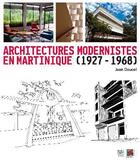 Couverture du livre « Architectures modernistes en Martinique (1927-1968) » de Jean Doucet aux éditions Somogy