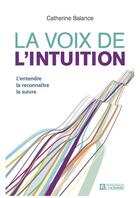 Couverture du livre « La voix de l'intuition » de Catherine Balance aux éditions Editions De L'homme