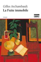 Couverture du livre « La fuite immobile » de Archembault Gilles aux éditions Editions Boreal