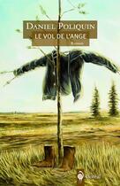 Couverture du livre « Le vol de l'ange » de Daniel Poliquin aux éditions Boreal