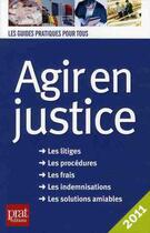 Couverture du livre « Agir en justice (édition 2011) » de Patricia Gendrey aux éditions Prat