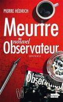 Couverture du livre « Meurtre au nouvel Observateur » de Pierre Hedrich aux éditions Archipel