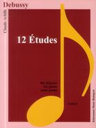 Couverture du livre « Debussy ; 12 études » de Claude Debussy aux éditions Place Des Victoires/kmb