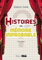 Couverture du livre « Histoires de mémoire improbable » de Gaston Gorie aux éditions Elzevir