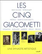 Couverture du livre « Les cinq Giacometti ; une dynastie artistique » de Peter Knapp et Beat Stutzer aux éditions Chene