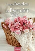Couverture du livre « La derniere rose » de Josette Boudou aux éditions De Boree