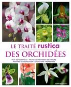 Couverture du livre « Le traite Rustica des orchidées » de Francoise Lecoufle et Philippe Lecoufle aux éditions Rustica