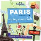 Couverture du livre « Paris expliqué aux kids » de Helen Greathead aux éditions Lonely Planet France