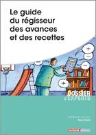 Couverture du livre « Le guide du régisseur des avances et des recettes » de Bruno Paulet aux éditions Territorial